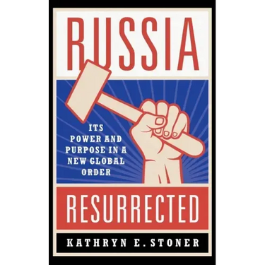 Russia Resurrected: Its Power and Purpose in a New Global Order