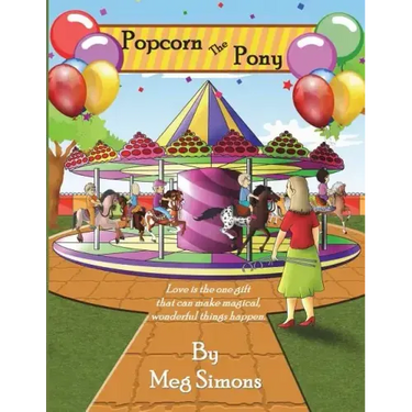 Popcorn The Pony: An Inspired Story of The Power of Love