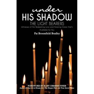 The Light Bearers: Witnesses of the Redeeming Love and Amazing Grace that's Available for You