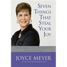 Seven Things That Steal Your Joy: Overcoming the Obstacles to Your Happiness