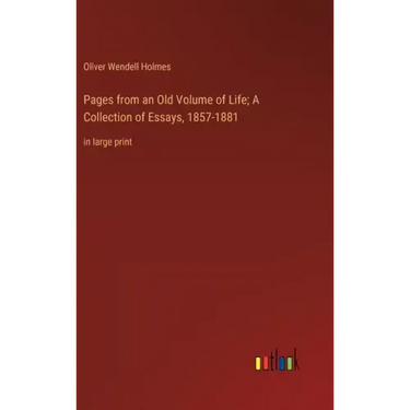 Pages from an Old Volume of Life; A Collection of Essays, 1857-1881: in large print