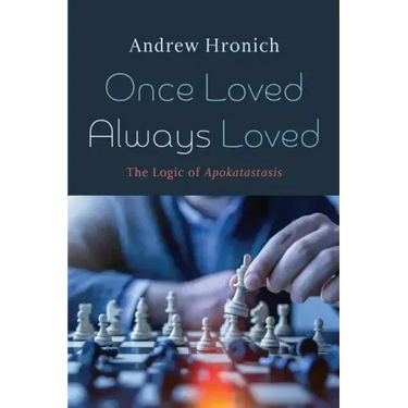 Once Loved Always Loved: The Logic of Apokatastasis