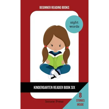 Kindergarten Reader Book Six: Sight Word Focus