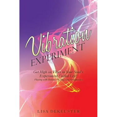 Vibration Experiment: Get High on Vibes in Your Soul'S Experiment Called Life!
