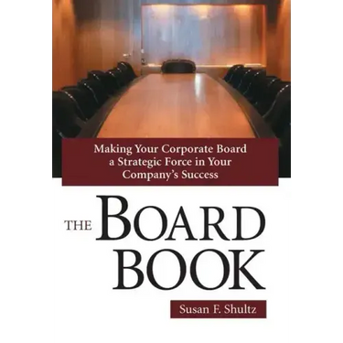 The Board Book: Making Your Corporate Board a Strategic Force in Your Company's Success