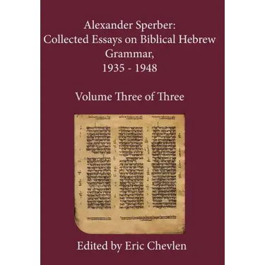 Alexander Sperber: Collected Essays on Biblical Hebrew Grammar, 1935 - 1948: Volume Three of Three