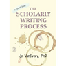 The Scholarly Writing Process: A Short Guide