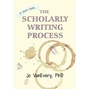 The Scholarly Writing Process: A Short Guide