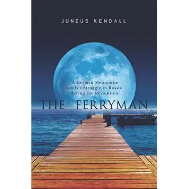 The Ferryman: A German Mennonite family's Struggle in Russia during the Revolution