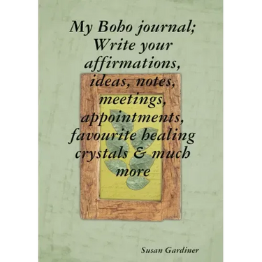 My Boho journal; Write your affirmations, ideas, notes, meetings, appointments, favourite healing crystals & much more