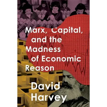 Marx, Capital, and the Madness of Economic Reason