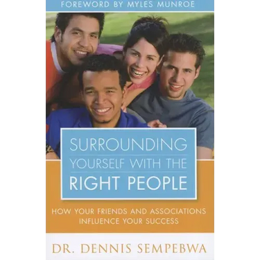Surrounding Yourself with the Right People: Hoe Your Friends and Associations Influence Your Success
