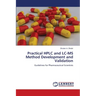 Practical HPLC and LC-MS Method Development and Validation