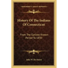 History Of The Indians Of Connecticut: From The Earliest Known Period To 1850