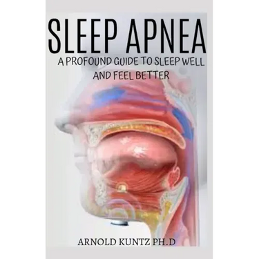 Sleep Apnea: A Profound Guide to Sleep Well and Feel Better