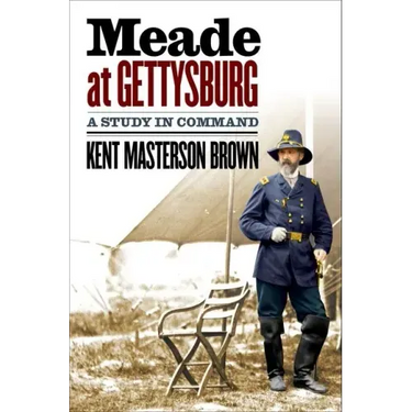 Meade at Gettysburg: A Study in Command