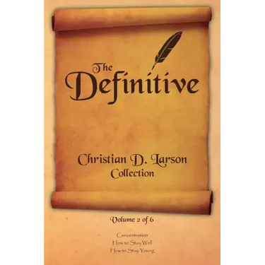 Christian D. Larson - The Definitive Collection - Volume 2 of 6