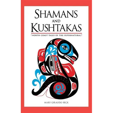 Shamans and Kushtakas: North Coast Tales of the Supernatural