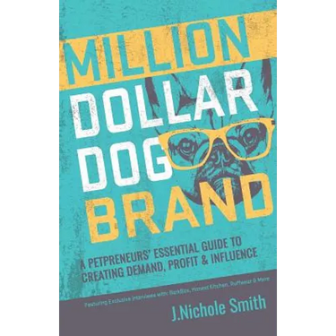 Million Dollar Dog Brand: An Petrepreneur's Essential Guide to Creating Demand, Profit and Influence
