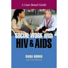 Social Work with HIV and AIDS: A Case-Based Guide