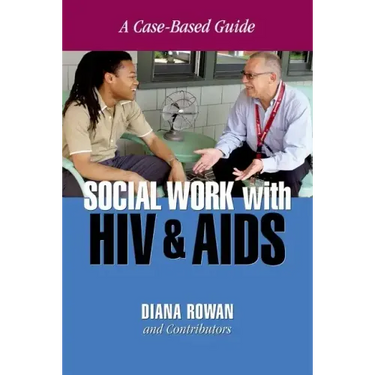 Social Work with HIV and AIDS: A Case-Based Guide