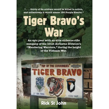 Tiger Bravo's War: An epic year with an elite airborne rifle company in the 101st Airborne Division's "Wandering Warriors," at the height of the Vietn
