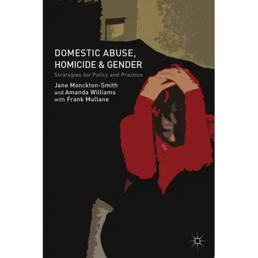 Domestic Abuse, Homicide and Gender: Strategies for Policy and Practice