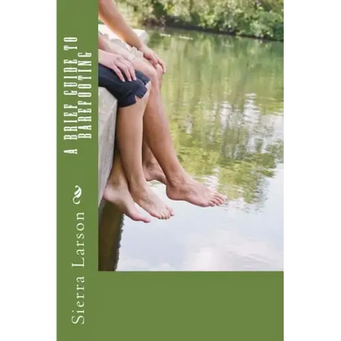 A Brief Guide to Barefooting
