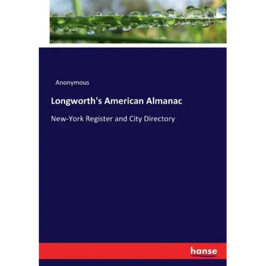 Longworth's American Almanac: New-York Register and City Directory