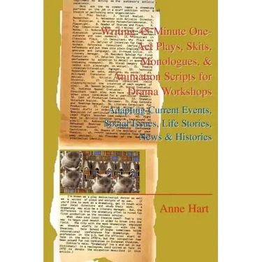 Writing 45-Minute One-Act Plays, Skits, Monologues, & Animation Scripts for Drama Workshops: Adapting Current Events, Social Issues, Life Stories, New