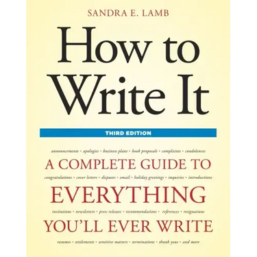 How to Write It: A Complete Guide to Everything You'll Ever Write