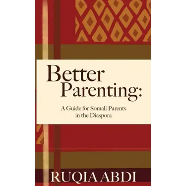 Better Parenting: A Guide for Somali Parents in the Diaspora