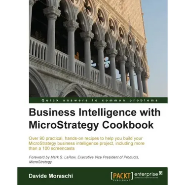 Business Intelligence with Microstrategy Cookbook