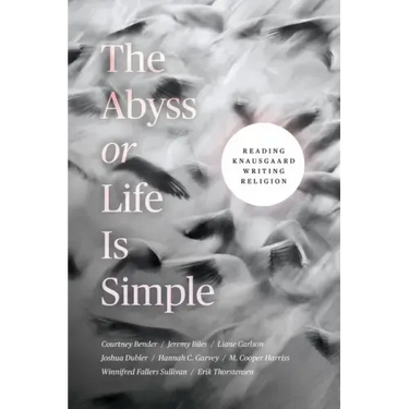 The Abyss or Life Is Simple: Reading Knausgaard Writing Religion