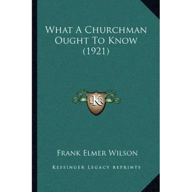 What A Churchman Ought To Know (1921)