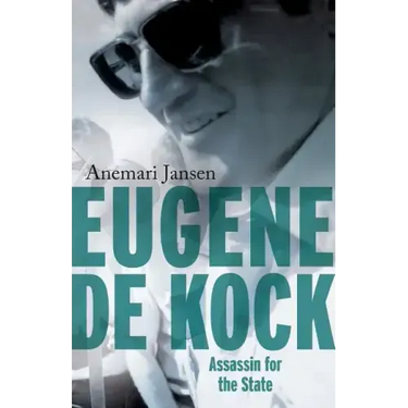 Eugene de Kock: Assassin for the State