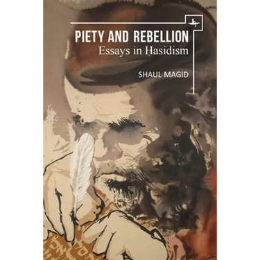 Piety and Rebellion: Essays in Hasidism