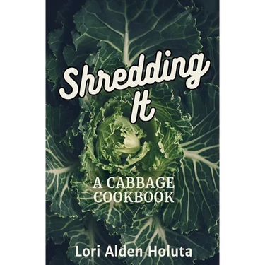 Shredding It: A Cabbage Cookbook