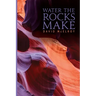 Water the Rocks Make