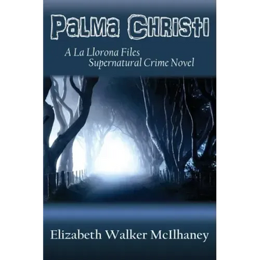 Palma Christi: A La Llorona Files Supernatural Crime Novel