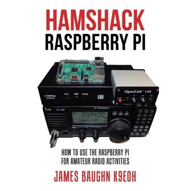 Hamshack Raspberry Pi: How to Use the Raspberry Pi for Amateur Radio Activities