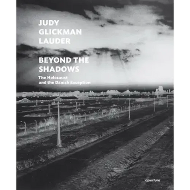 Judy Glickman Lauder: Beyond the Shadows: The Holocaust and the Danish Exception