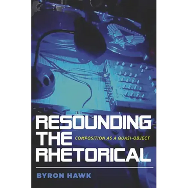 Resounding the Rhetorical: Composition as a Quasi-Object