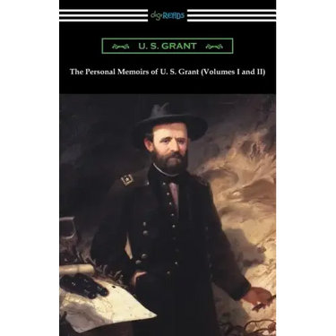 The Personal Memoirs of U. S. Grant (Volumes I and II)