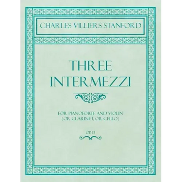 Three Intermezzi - For Pianoforte and Violin (or Clarinet, or Cello) - Op.13
