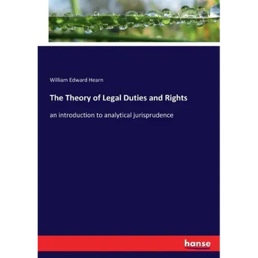 The Theory of Legal Duties and Rights: an introduction to analytical jurisprudence