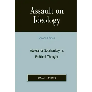 Assault on Ideology: Aleksandr Solzhenitsyn's Political Thought