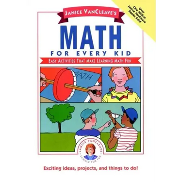 Janice Vancleave's Math for Every Kid: Easy Activities That Make Learning Math Fun