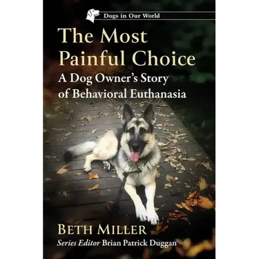 The Most Painful Choice: A Dog Owner's Story of Behavioral Euthanasia