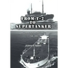 From T-2 to Supertanker: Development of the Oil Tanker, 1940-2000